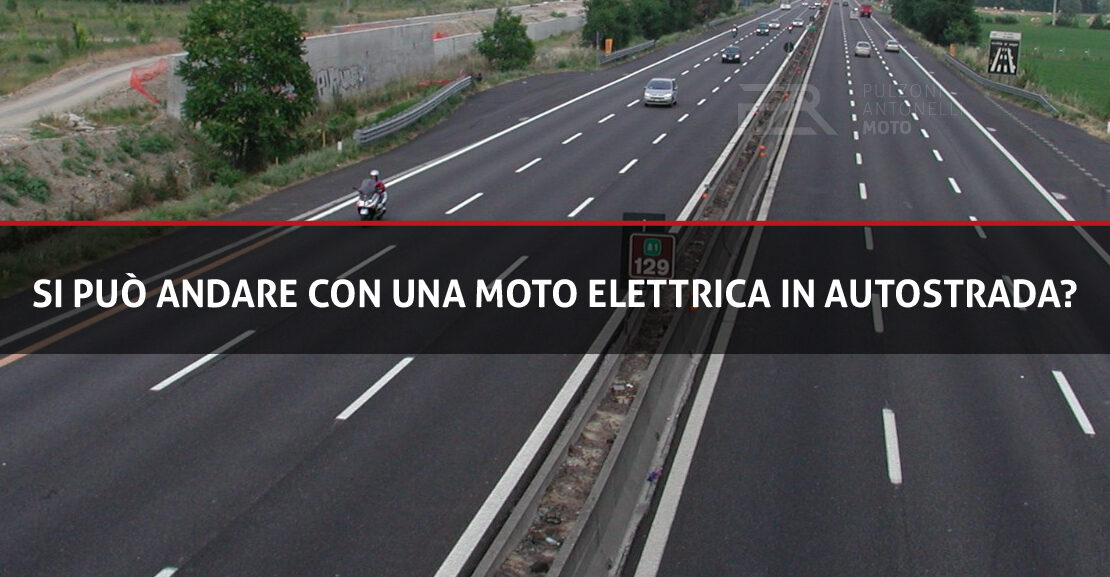 Si puo andare con una moto elettrica in autostrada? Pulzoni Antonelli Moto