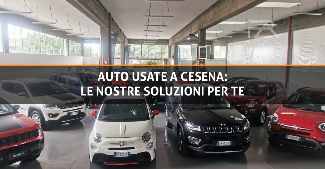 AUTO USATE A CESENALE NOSTRE SOLUZIONI PER TE
