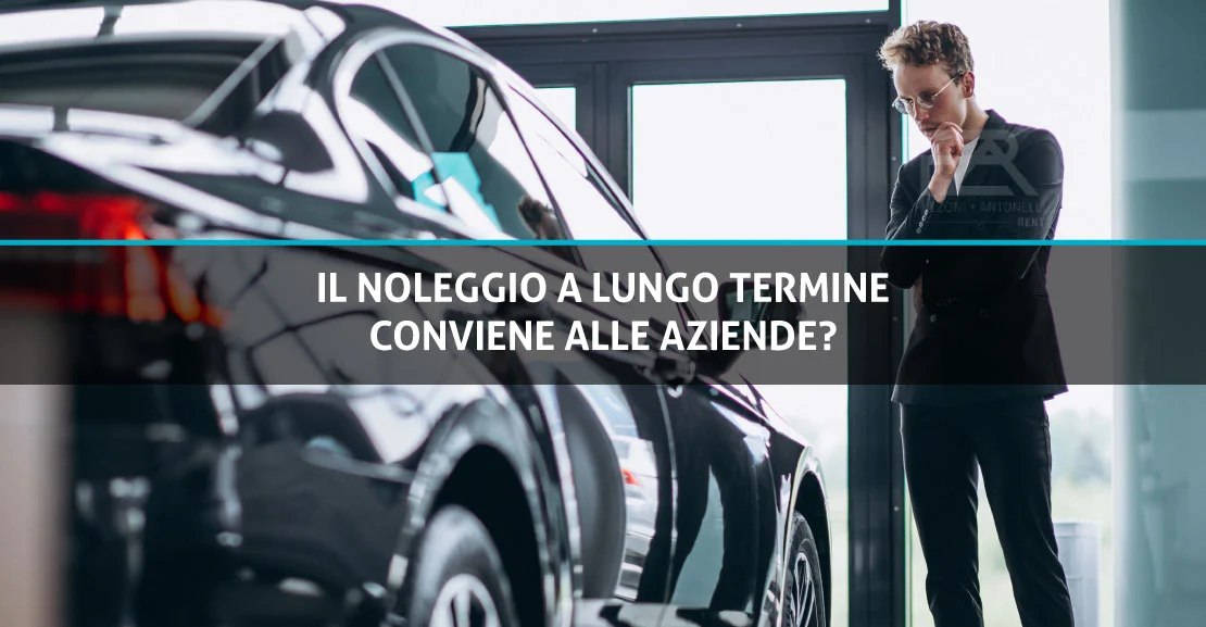 Il noleggio a lungo termine conviene alle aziende? - Pulzoni Antonelli Rent
