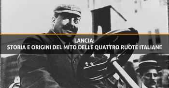 Lancia: Storia e Origini del Mito delle Quattro Ruote Italiane