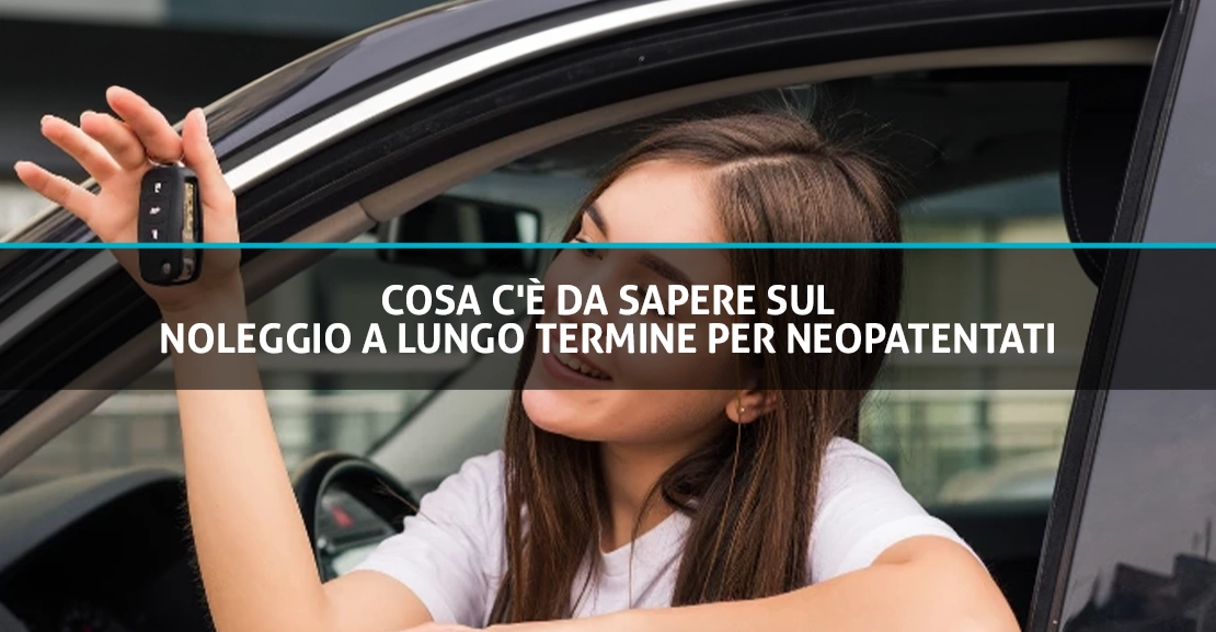 Cosa c'è da sapere sul noleggio a lungo termine per neopatentati - Copertina